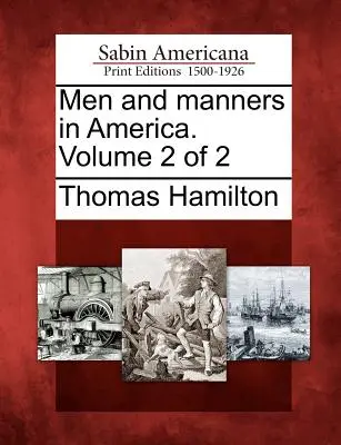 Hommes et mœurs en Amérique. Volume 2 de 2 - Men and Manners in America. Volume 2 of 2