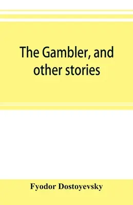 Le joueur et autres histoires - The gambler, and other stories