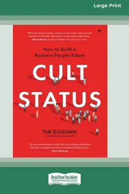 Le statut de culte : Comment créer une entreprise que les gens adorent (16pt Large Print Edition) - Cult Status: How to Build a Business People Adore (16pt Large Print Edition)