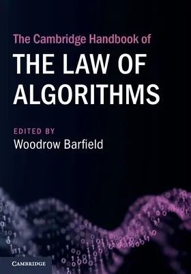 Le Cambridge Handbook of the Law of Algorithms (Manuel de Cambridge sur le droit des algorithmes) - The Cambridge Handbook of the Law of Algorithms