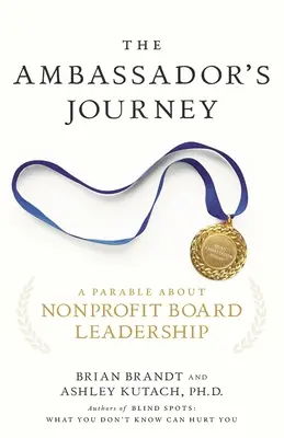 Le voyage de l'ambassadeur : Une parabole sur le leadership des conseils d'administration d'organisations à but non lucratif - The Ambassador's Journey: A Parable about Nonprofit Board Leadership