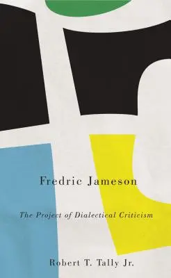 Fredric Jameson : le projet de critique dialectique - Fredric Jameson: The Project of Dialectical Criticism