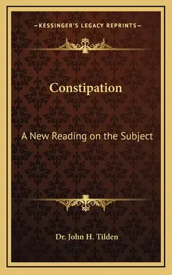 La constipation : Une nouvelle lecture sur le sujet - Constipation: A New Reading on the Subject
