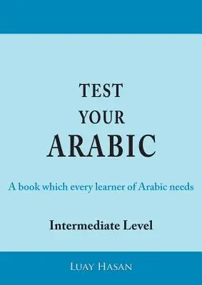 Testez votre arabe, deuxième partie (niveau intermédiaire) - Test Your Arabic Part Two (Intermediate Level)