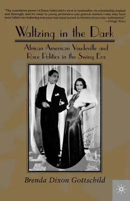 Waltzing in the Dark : Vaudeville afro-américain et politique raciale à l'époque du swing - Waltzing in the Dark: African American Vaudeville and Race Politics in the Swing Era