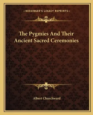 Les Pygmées et leurs anciennes cérémonies sacrées - The Pygmies And Their Ancient Sacred Ceremonies