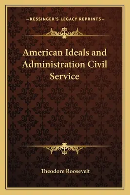 Les idéaux américains et l'administration de la fonction publique - American Ideals and Administration Civil Service
