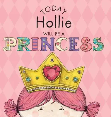 Aujourd'hui, Hollie sera une princesse - Today Hollie Will Be a Princess