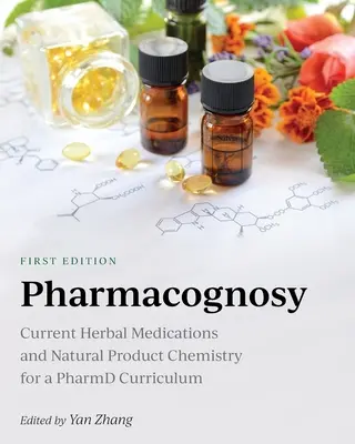 Pharmacognosie : Médicaments actuels à base de plantes et chimie des produits naturels pour un programme de doctorat en pharmacie - Pharmacognosy: Current Herbal Medications and Natural Product Chemistry for a PharmD Curriculum