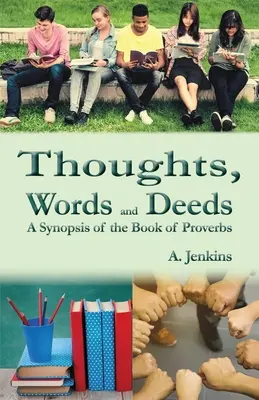 Pensées, paroles et actes : Une synthèse du livre des Proverbes - Thoughts, Words and Deeds: A Synopsis of the Book of Proverbs