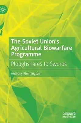 Le programme de guerre biologique agricole de l'Union soviétique : Des socs aux épées - The Soviet Union's Agricultural Biowarfare Programme: Ploughshares to Swords