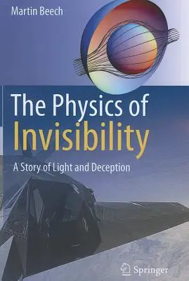 La physique de l'invisibilité : Une histoire de lumière et de tromperie - The Physics of Invisibility: A Story of Light and Deception