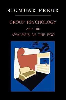 Psychologie de groupe et analyse du moi - Group Psychology and the Analysis of the Ego