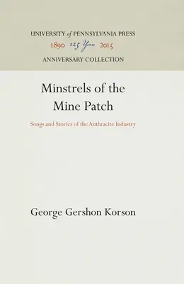 Les ménestrels de la mine : Chansons et histoires de l'industrie de l'anthracite - Minstrels of the Mine Patch: Songs and Stories of the Anthracite Industry