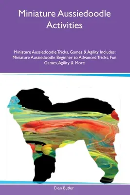 Activités pour caniches nains Aussiedoodle nains Aussiedoodle nains Aussiedoodle nains Aussiedoodle nains Aussiedoodle nains Aussiedoodle nains Aussiedoodle nains Aussiedoodle nains comprend : Le caniche nain Aussiedoodle, du débutant à l'avancé, des tours, des jeux amusants et de l'agilité. - Miniature Aussiedoodle Activities Miniature Aussiedoodle Tricks, Games & Agility Includes: Miniature Aussiedoodle Beginner to Advanced Tricks, Fun Gam