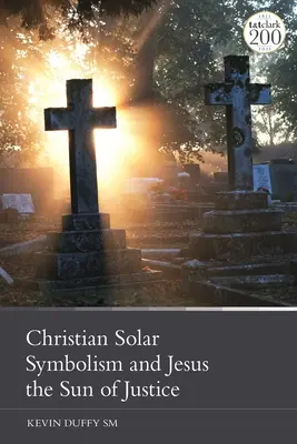 Symbolisme solaire chrétien et Jésus, soleil de justice - Christian Solar Symbolism and Jesus the Sun of Justice