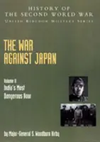 La guerre contre le Japon : L'heure la plus dangereuse de l'Inde : Histoire officielle de la campagne V. II - The War Against Japan: India's Most Dangerous Hour: Official Campaign History V. II