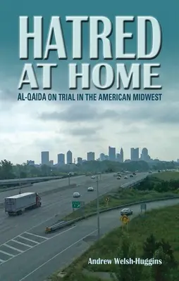 Hatred at Home : al-Qaida on Trial in the American Midwest (La haine à la maison : al-Qaida en procès dans le Midwest américain) - Hatred at Home: al-Qaida on Trial in the American Midwest