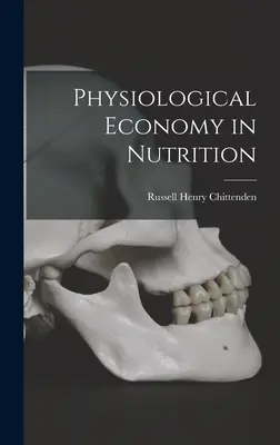 L'économie physiologique dans la nutrition - Physiological Economy in Nutrition