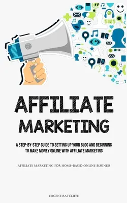 Le marketing d'affiliation : L'histoire de l'art et de l'artisanat en France et à l'étranger : une histoire d'amour et d'amitié - Affiliate Marketing: A Step-By-Step Guide To Setting Up Your Blog And Beginning To Make Money Online With Affiliate Marketing (Affiliate Ma