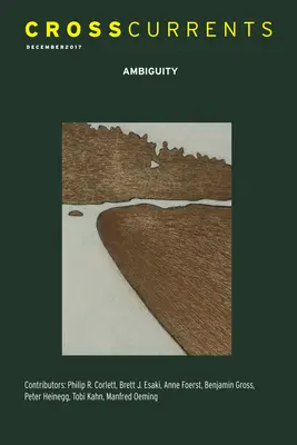 Courants croisés : Ambiguïté : Volume 67, numéro 4, décembre 2017 - Crosscurrents: Ambiguity: Volume 67, Number 4, December 2017