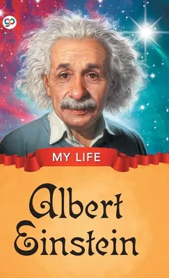 Ma vie : Albert Einstein - My Life: Albert Einstein