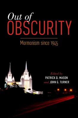 Sortir de l'obscurité : Le mormonisme depuis 1945 - Out of Obscurity: Mormonism Since 1945