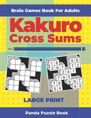Livre de jeux cérébraux pour adultes - Kakuro Cross Sums - Large Print : 200 énigmes pour adultes. - Brain Games Book For Adults - Kakuro Cross Sums - Large Print: 200 Mind Teaser Puzzles For Adults