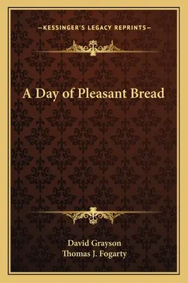 Un jour de pain agréable - A Day of Pleasant Bread