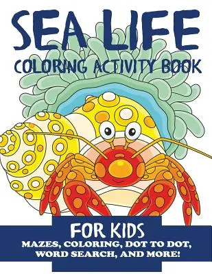 Livre d'activités de coloriage sur la vie marine pour les enfants - Sea Life Coloring Activity Book for Kids