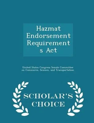 Exigences relatives à la mention Hazmat ACT - Édition de choix du chercheur - Hazmat Endorsement Requirements ACT - Scholar's Choice Edition