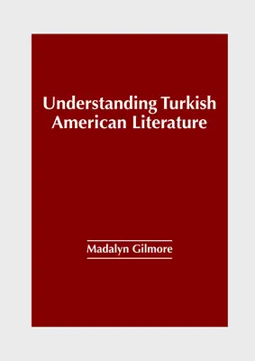 Comprendre la littérature turco-américaine - Understanding Turkish American Literature