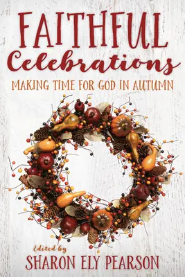 Célébrations fidèles : Prendre le temps pour Dieu en automne - Faithful Celebrations: Making Time for God in Autumn