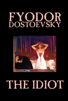 L'Idiot de Fiodor Mikhaïlovitch Dostoïevski, Fiction, Classiques - The Idiot by Fyodor Mikhailovich Dostoevsky, Fiction, Classics