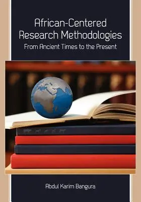 Méthodologies de recherche centrées sur l'Afrique : De l'Antiquité à nos jours - African-Centered Research Methodologies: From Ancient Times to the Present