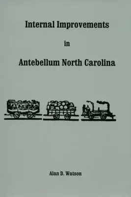 Améliorations internes dans la Caroline du Nord de l'époque de l'Antebellum - Internal Improvements in Antebellum North Carolina