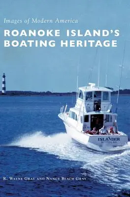 Le patrimoine nautique de l'île de Roanoke - Roanoke Island's Boating Heritage