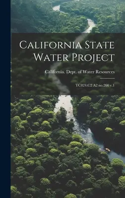California State Water Project : TC824.C2 A2 no.200 v.1 - California State Water Project: TC824.C2 A2 no.200 v.1