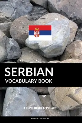 Livre de vocabulaire serbe : Une approche thématique - Serbian Vocabulary Book: A Topic Based Approach