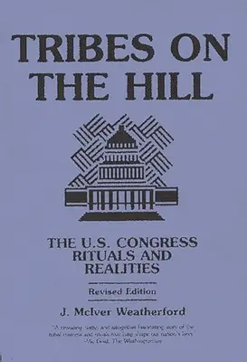 Les tribus sur la colline : Le Congrès américain - Rituels et réalités - Tribes on the Hill: The U.S. Congress--Rituals and Realities