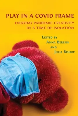 Le jeu dans un cadre covide : Créativité pandémique quotidienne à l'heure de l'isolement - Play in a Covid Frame: Everyday Pandemic Creativity in a Time of Isolation
