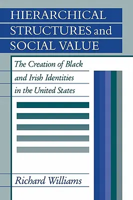 Structures hiérarchiques et valeur sociale : La création d'identités noires et irlandaises aux États-Unis - Hierarchical Structures and Social Value: The Creation of Black and Irish Identities in the United States