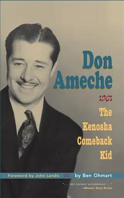 Don Ameche : The Kenosha Comeback Kid (hardback) - Don Ameche: The Kenosha Comeback Kid (hardback)
