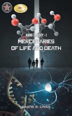 Nano Trilogie I : Les mercenaires de la vie et de la mort - Nano Trilogy I: Mercenaries of Life and Death