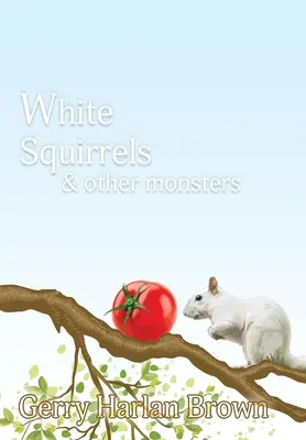 Écureuils blancs : et autres monstres - White Squirrels: & Other Monsters