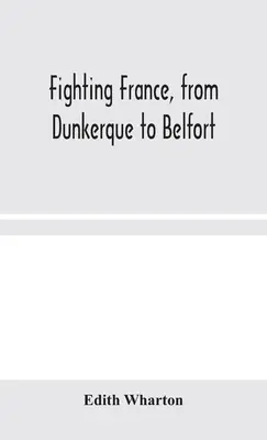 La France combattante, de Dunkerque à Belfort - Fighting France, from Dunkerque to Belfort