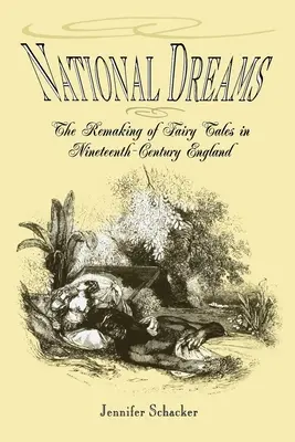 National Dreams : La refonte des contes de fées dans l'Angleterre du XIXe siècle - National Dreams: The Remaking of Fairy Tales in Nineteenth-Century England