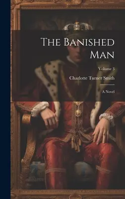 L'homme banni : Un roman ; Volume 3 - The Banished Man: A Novel; Volume 3