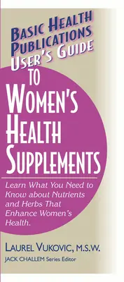 Guide de l'utilisateur sur les compléments alimentaires pour la santé des femmes - User's Guide to Women's Health Supplements