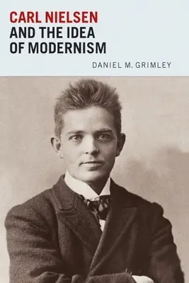 Carl Nielsen et l'idée de modernisme - Carl Nielsen and the Idea of Modernism